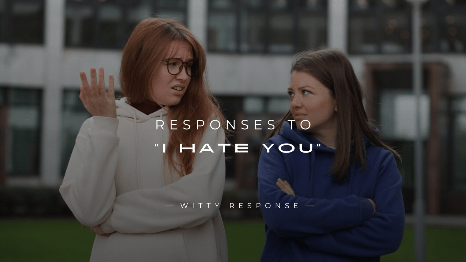 220+ Responses to "I Hate You" You Need to Know