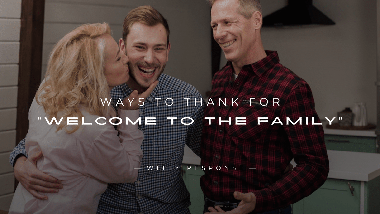 220+ Best Ways To Thank For "Welcome To The Family"