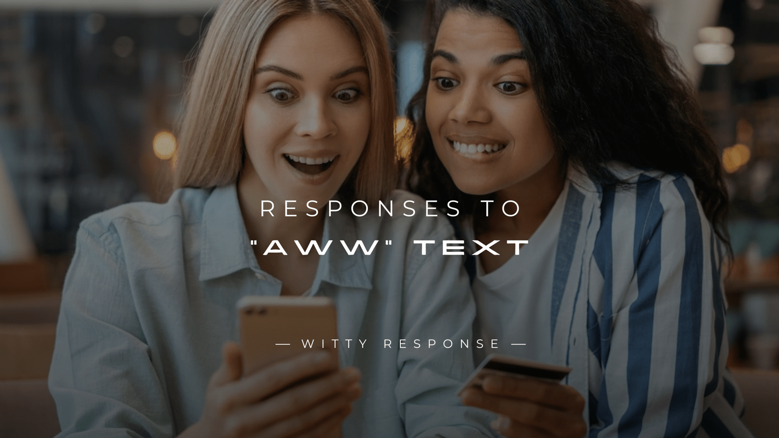 220+ Responses to "Aww" Text (Funny, Flirty & More)