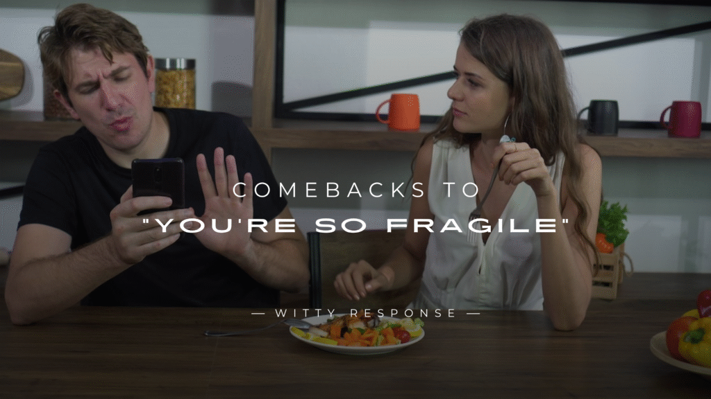 220+ Comebacks to "You’re So Fragile" (Shut Them Down)