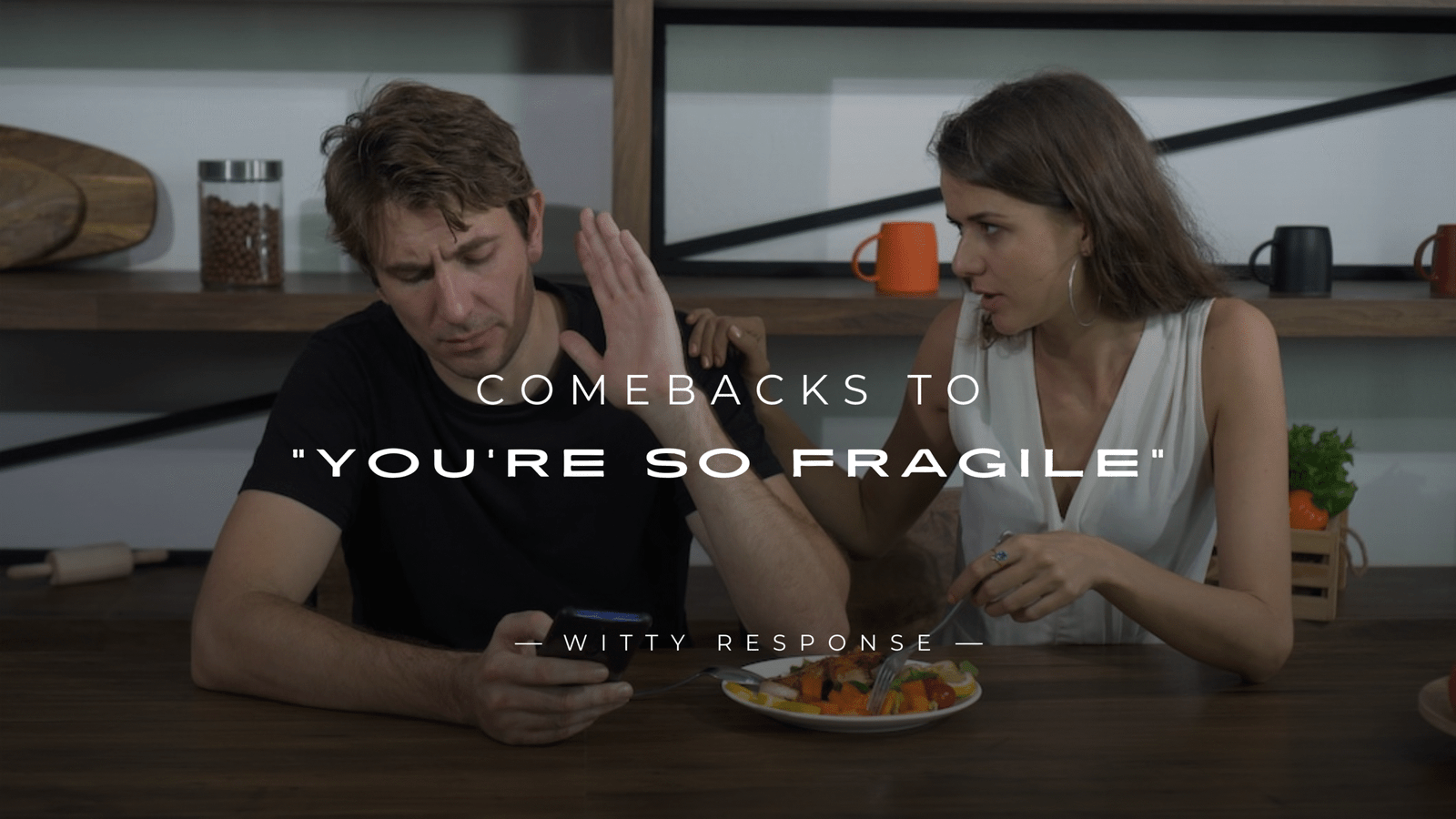 220+ Comebacks to "You’re So Fragile" (Shut Them Down)