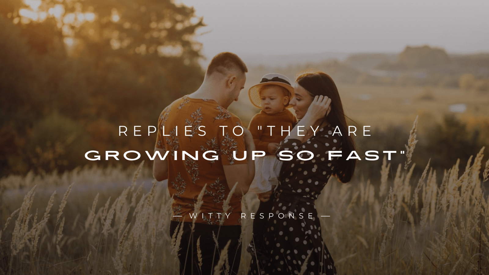 220+ Heartfelt Replies to "They Are Growing Up So Fast"