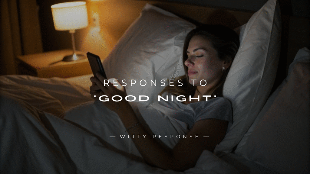 250+ Best Responses to "Good Night" Text Messages