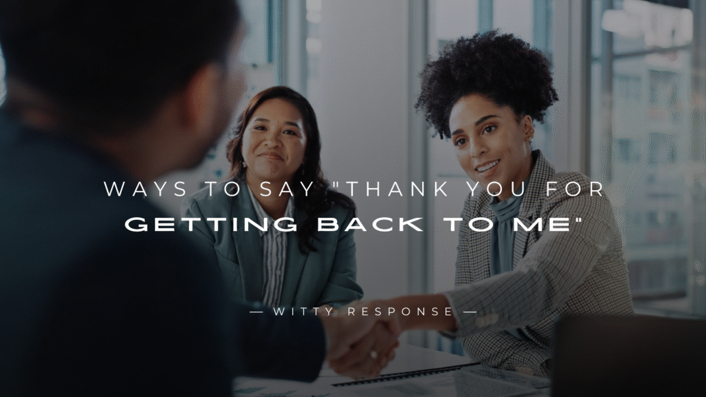 250+ Formal Ways To Say "Thank You For Getting Back To Me"