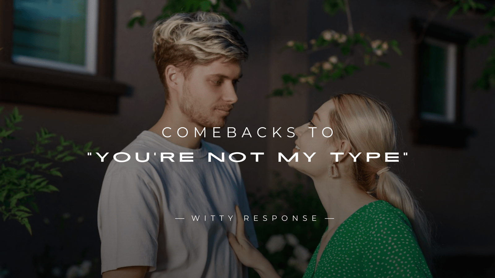 250+ Comebacks to "You're Not My Type" – Turn the Tables