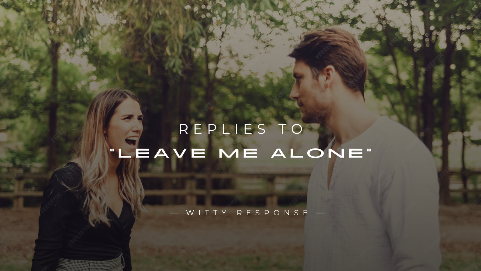 250+ Best Replies to "Leave Me Alone" (For Any Situation)