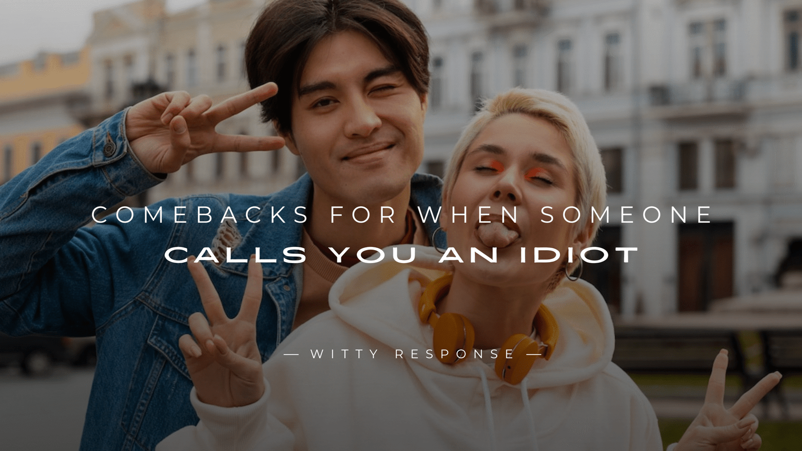 250+ Comebacks for When Someone Calls You An Idiot