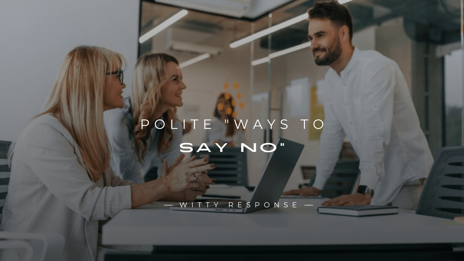250+ Polite "Ways To Say NO" (For Any Situation)