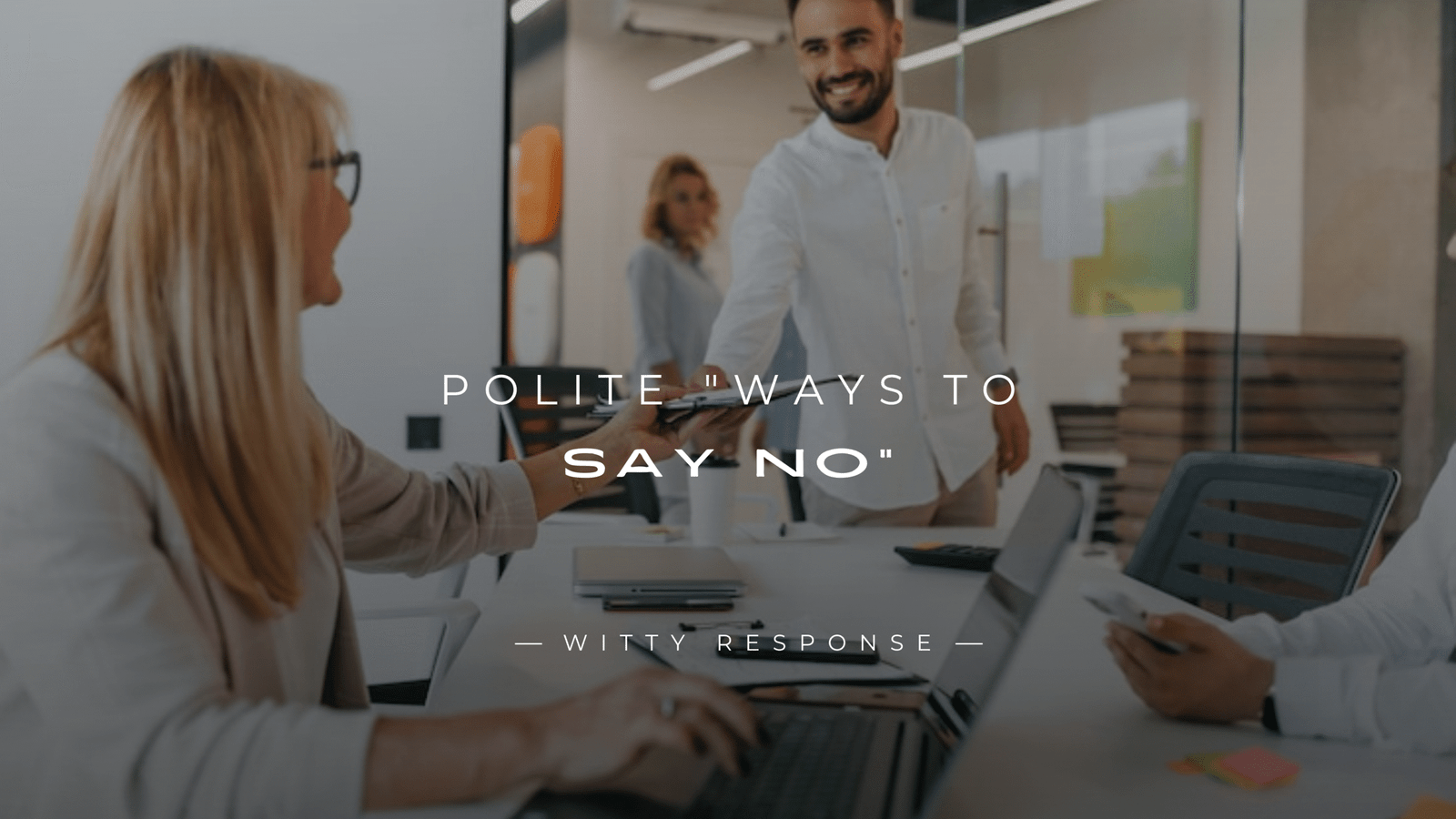 250+ Polite "Ways To Say NO" (For Any Situation)