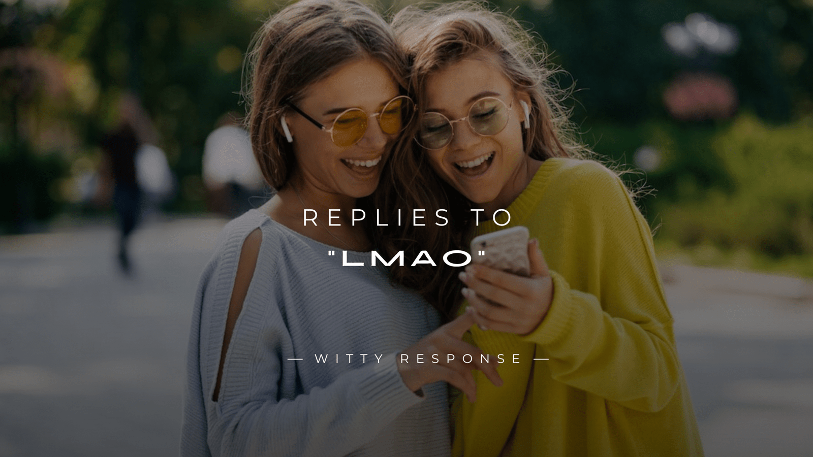 250+ Quick & Funny Replies to "Lmao" In Texting