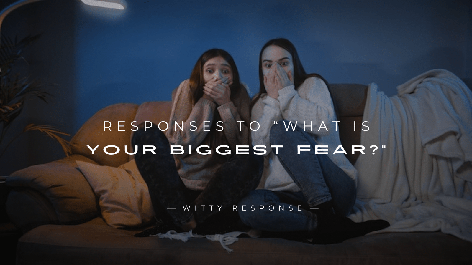 250+ Unique Responses to “What Is Your Biggest Fear?”