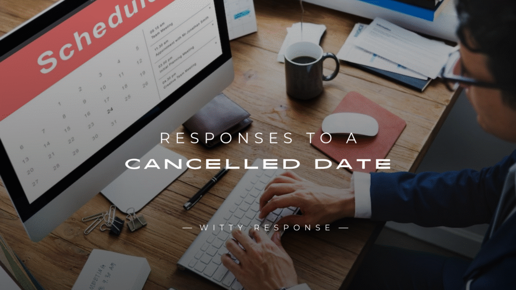 250+ Best Responses To A Cancelled Date (Here’s)