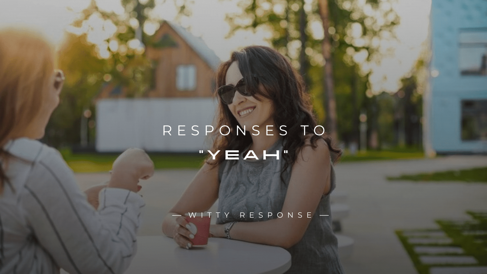 250+ Clever & Polite Responses To "Yeah"