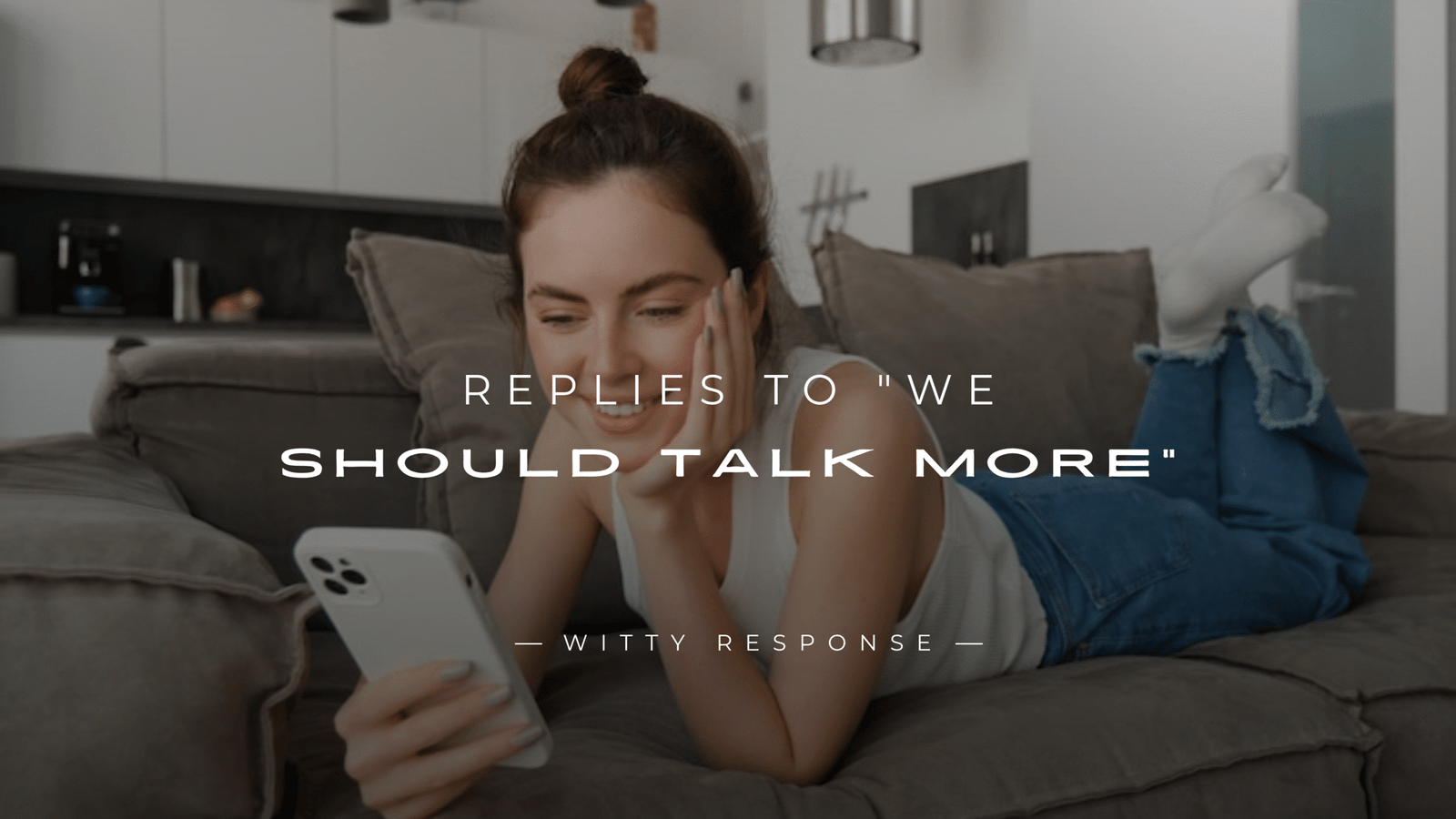 250+ Epic Replies To "We Should Talk More"