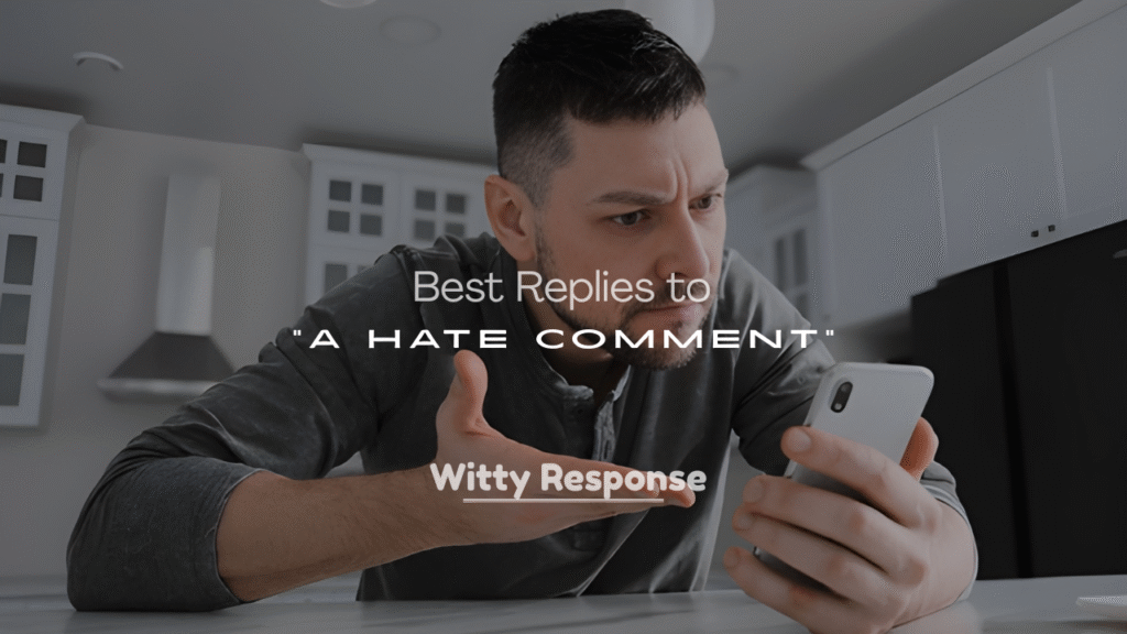 250+ Best Replies to a Hate Comment (Funny & Savage)