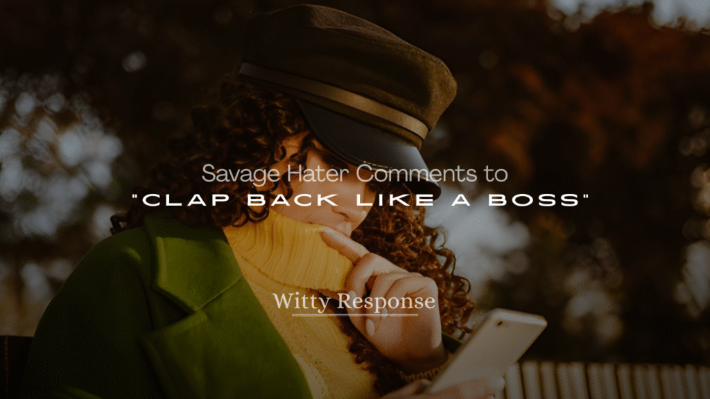 Savage Hater Comments to Clap Back Like a Boss