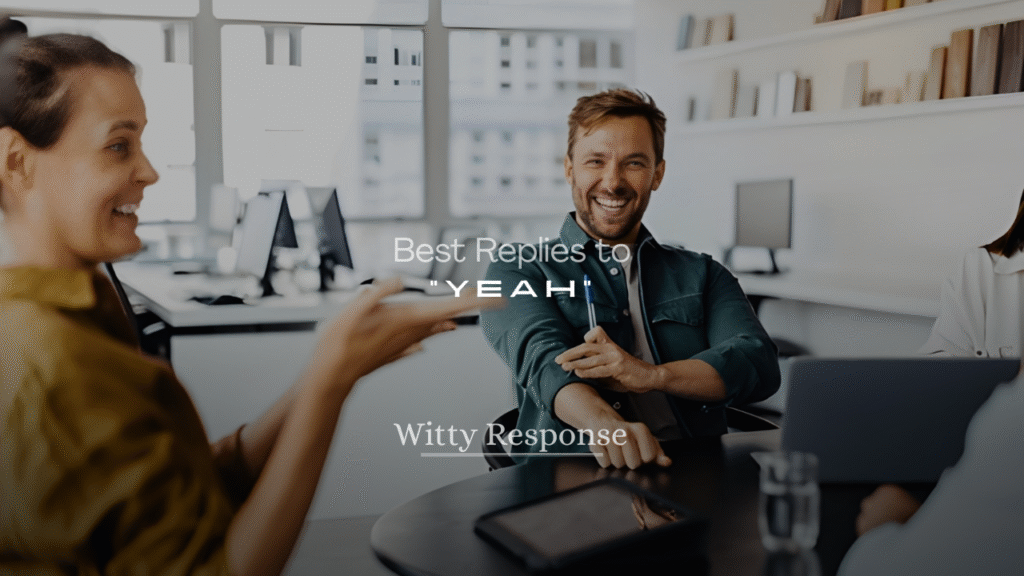 Best Replies to “Yeah” in a Text (Flirty, Funny & Smart)
