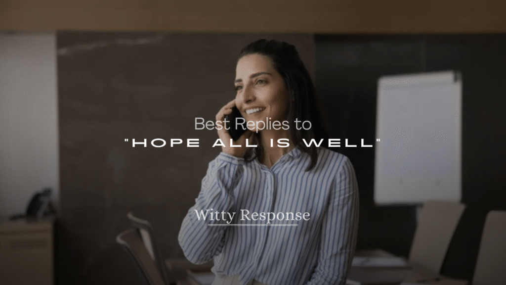 250+ Best Replies to “Hope All Is Well”