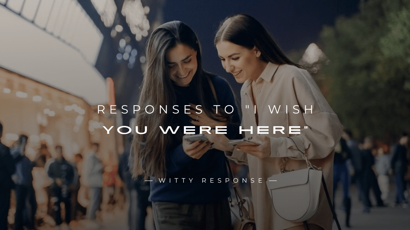 250+ Best Flirty Responses To "I Wish You Were Here"