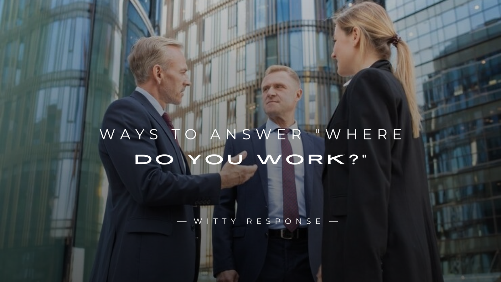 250+ Creative Ways to Answer "Where Do You Work?"