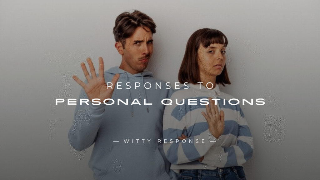 250+ Epic Responses To Personal Questions To Avoid Answering