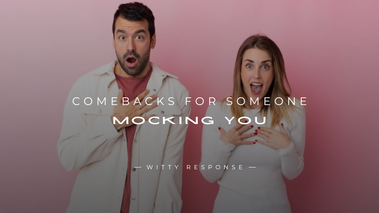 250+ Good Comebacks For Someone Mocking You