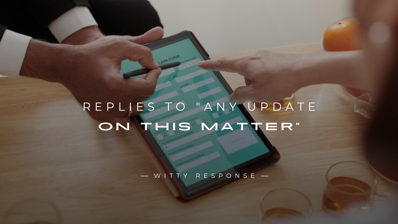 250+ Polished Replies to "Any Update On This Matter"