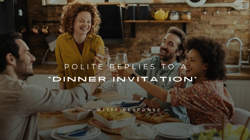 250+ Best Polite Replies to a “Dinner Invitation” 