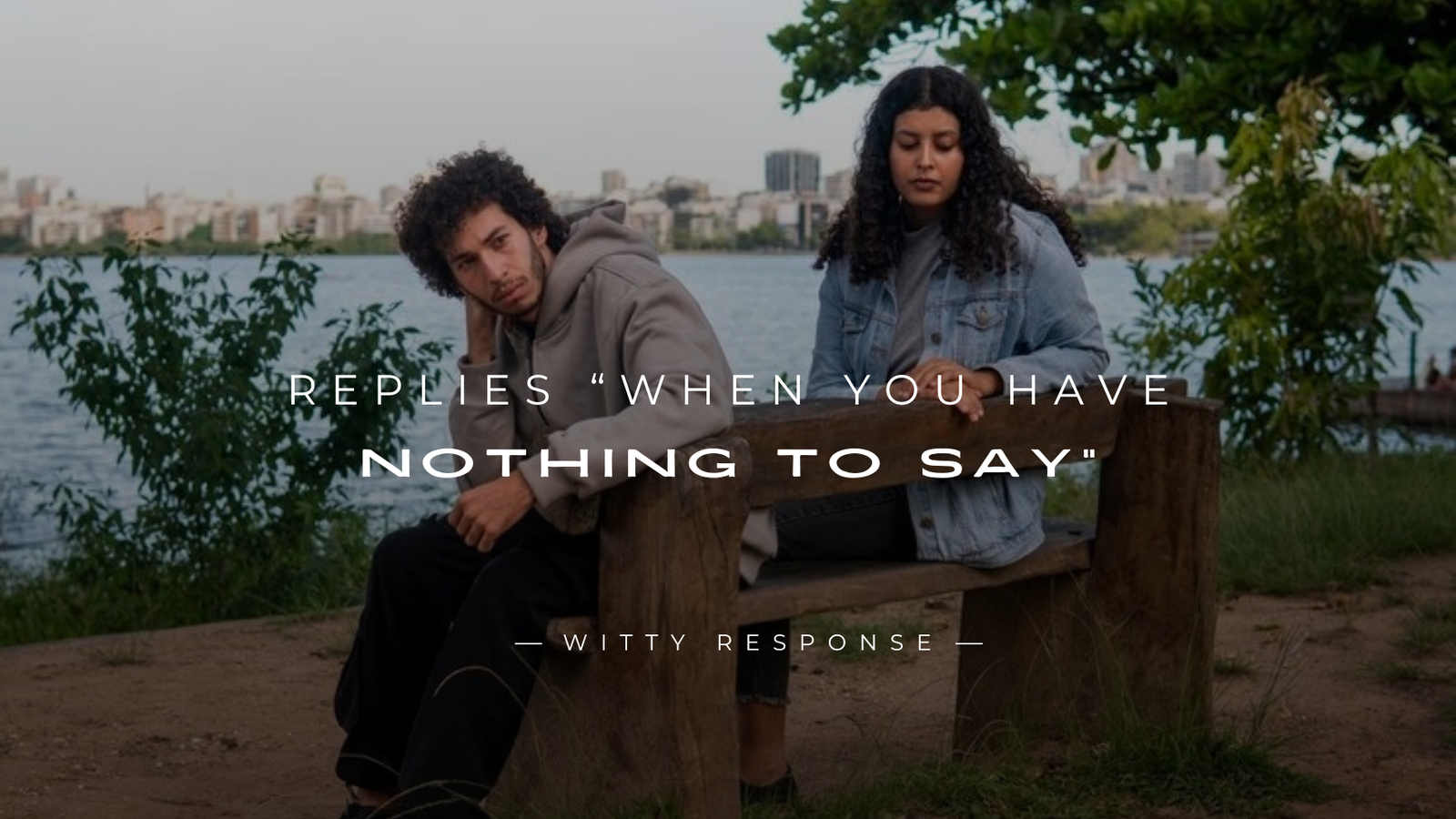 250+ Best Replies “When You Have Nothing To Say”