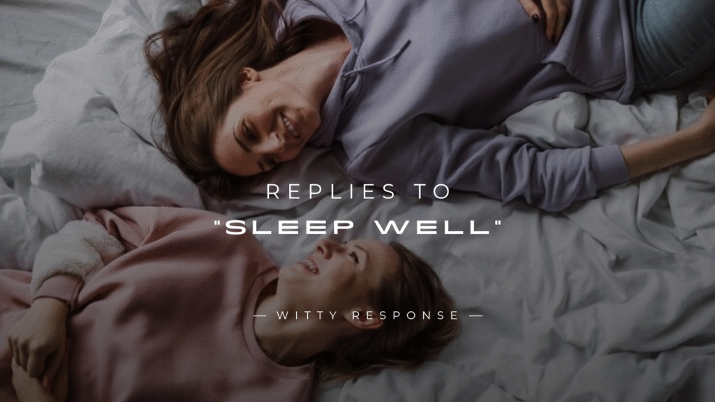 250+ Best Replies to “Sleep Well” Brighten Their Night