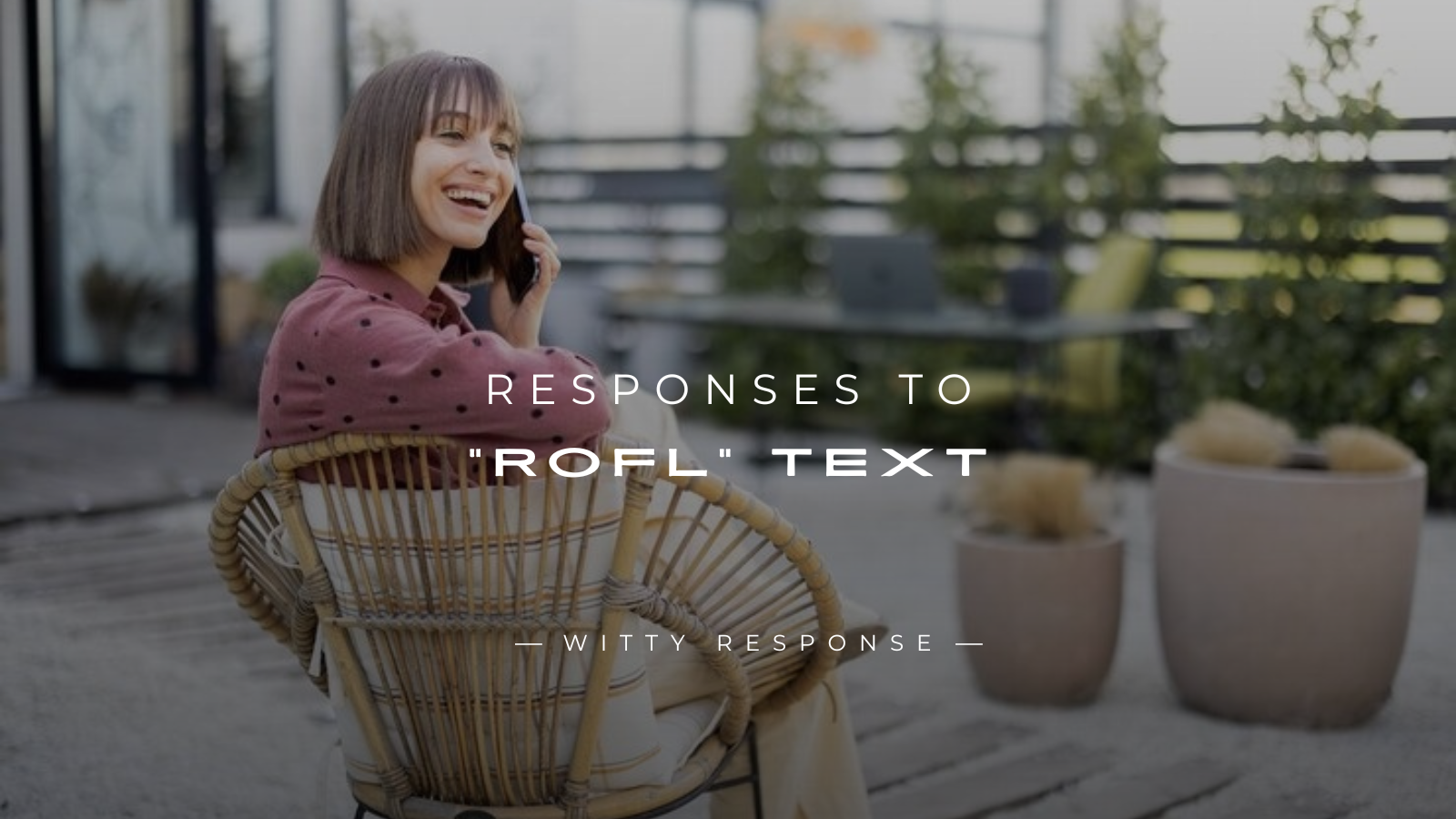 250+ Best Responses To “ROFL” Text Messages