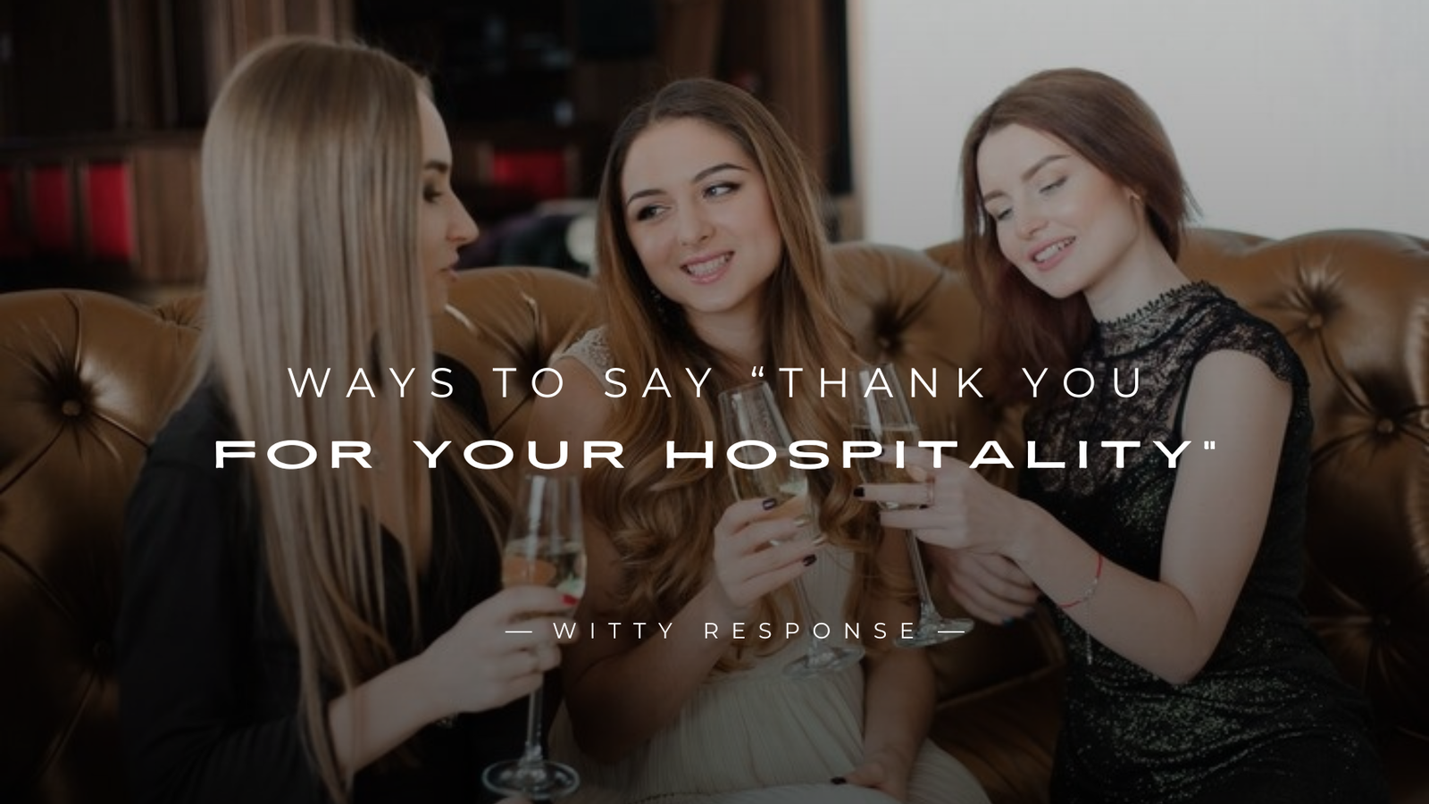 250+ Perfect Ways To Say “Thank You For Your Hospitality”