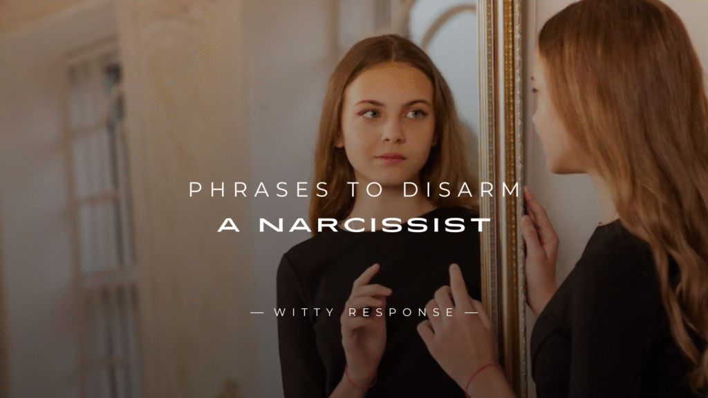 250+ Powerful Phrases to Disarm a Narcissist 