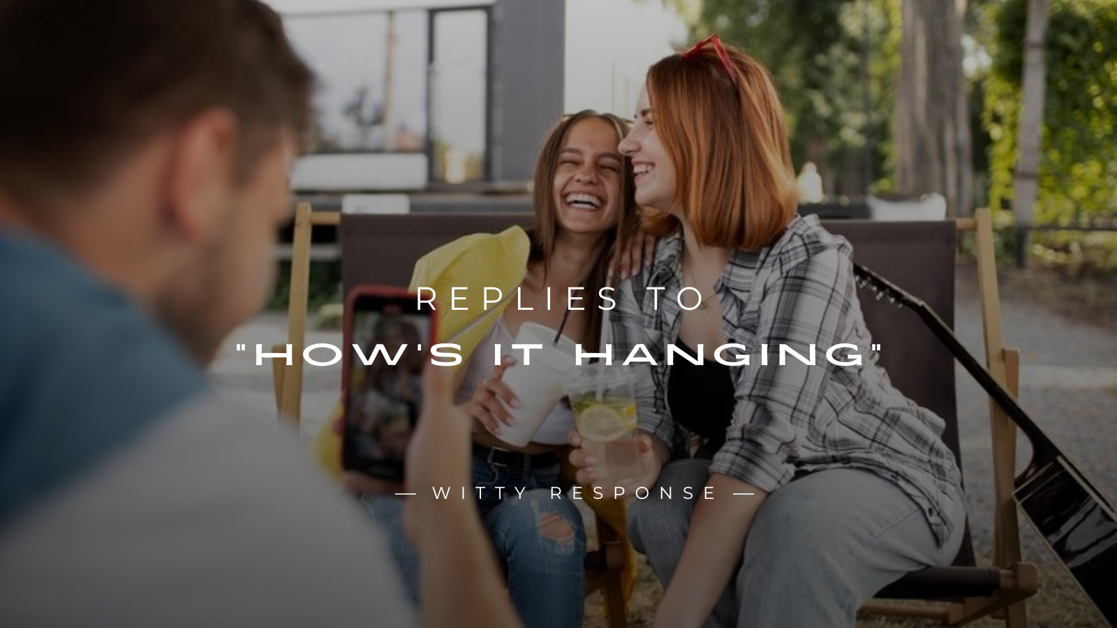 250+ Replies to “How’s It Hanging” That Get Attention