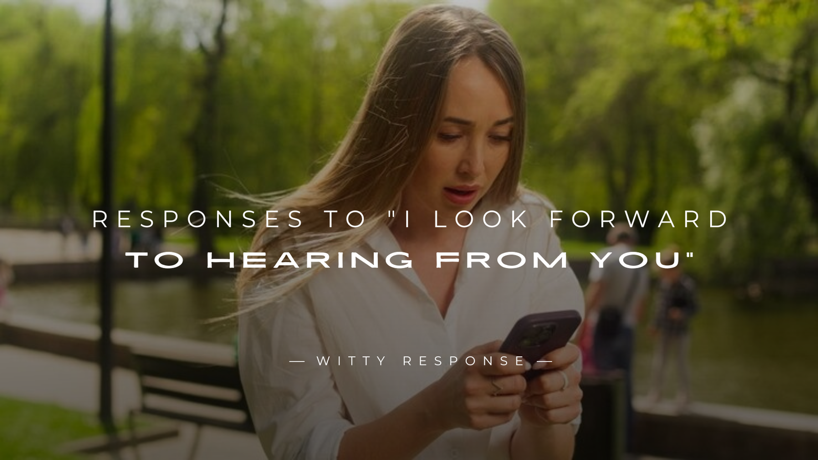 300+ Top Responses to "I Look Forward to Hearing from You"