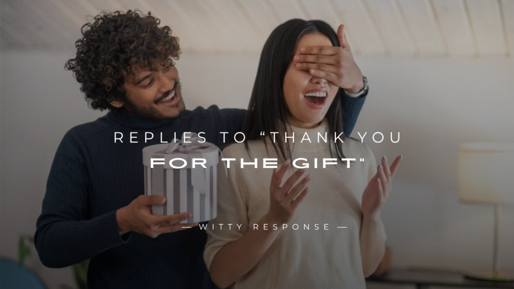 250+ Best Replies To “Thank You For The Gift”
