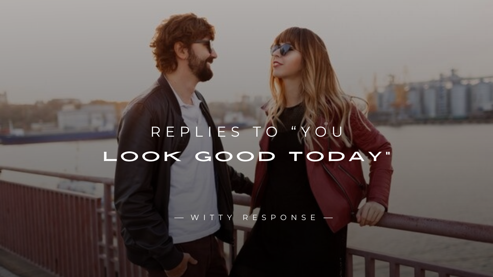 250+ Creative Ways to Reply to “You Look Good Today”
