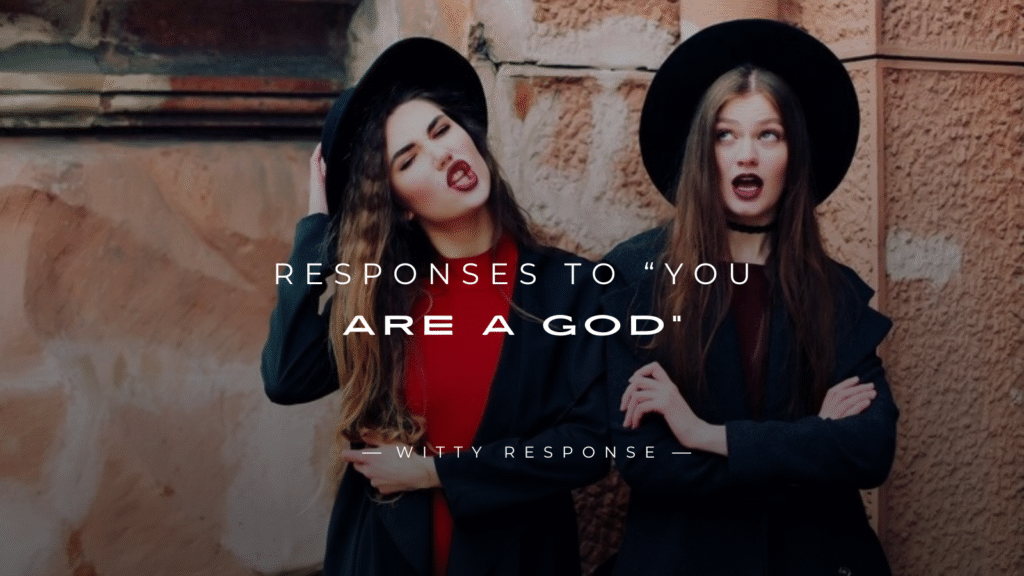 250+ Meaningful Responses To “You Are A god”