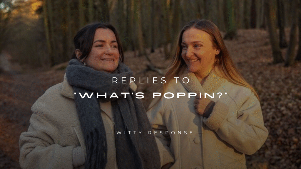 250+ Perfect Replies To "What’s Poppin?" Chat & Text