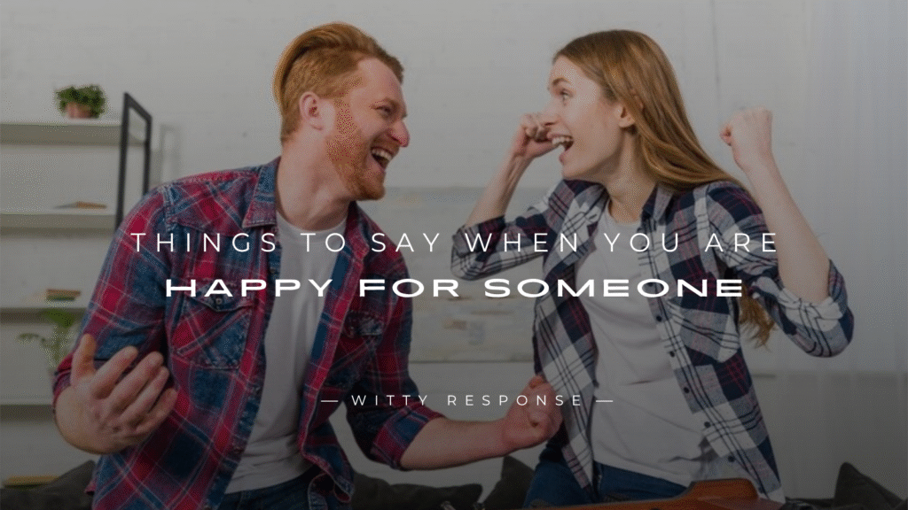 250+ Positive Things to Say When You Are Happy for Someone