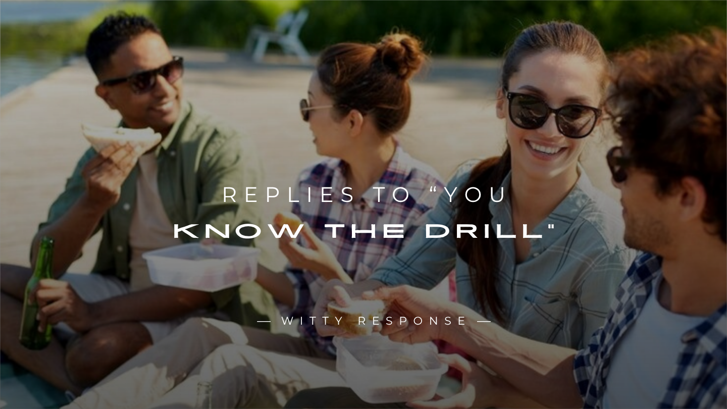 250+ Replies to “You Know the Drill” (Fun & Clever)