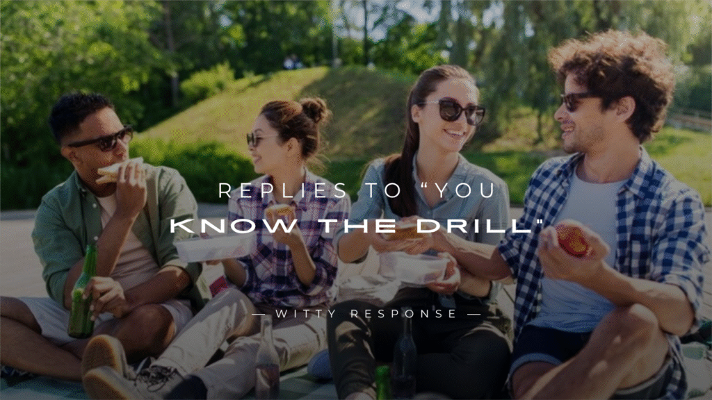 250+ Replies to “You Know the Drill” (Fun & Clever)